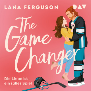 Lana Ferguson: The Game Changer - Die Liebe ist ein süßes Spiel (Ungekürzt)