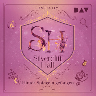 Aniela Ley: Hinter Spiegeln gefangen - Silvercliff Hall, Teil 2 (Ungekürzt)