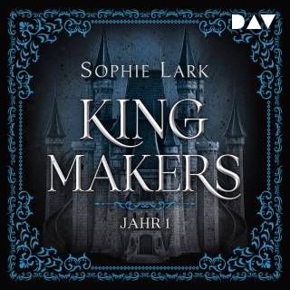 Sophie Lark: Kingmakers - Jahr 1 - Kingmakers-Reihe, Band 1 (Ungekürzt)