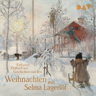 Selma Lagerlöf: Weihnachten mit Selma Lagerlöf. Geschichten zum Fest (Ungekürzt)