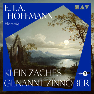 E. T. A. Hoffmann: Klein Zaches genannt Zinnober (Ungekürzt)