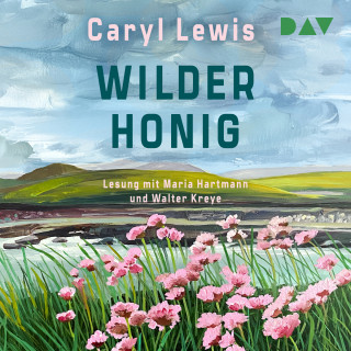 Caryl Lewis: Wilder Honig (Ungekürzt)