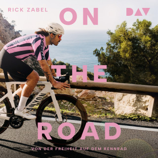 Rick Zabel, Harald Braun: On the Road. Von der Freiheit auf dem Rennrad - Das passende Buch zur Tour de France - vom bekanntesten Bike-Influencer (Ungekürzt)