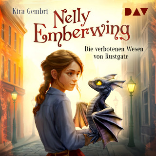 Kira Gembri: Die verbotenen Wesen von Rustgate - Nelly Emberwing, Band 1 (Ungekürzt)