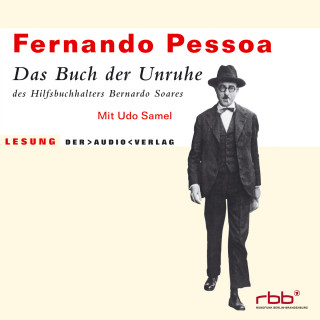 Fernando Pessoa: Das Buch der Unruhe des Hilfsbuchhalters Bernardo Soares