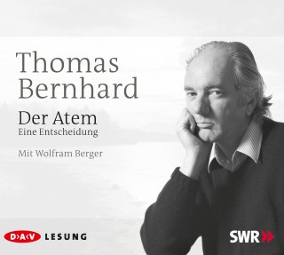 Thomas Bernhard: Der Atem - Eine Entscheidung