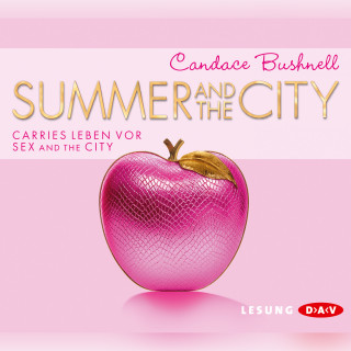 Candace Bushnell: Summer and the City. Carries Leben vor Sex and the City (Lesung)