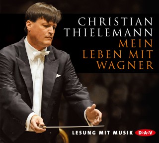 Christian Thielemann: Mein Leben mit Wagner