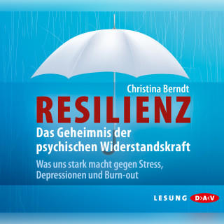 Christian Berndt: Resilienz. Das Geheimnis der psychischen Widerstandskraft (Lesung)