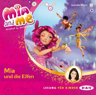 Isabella Mohn: Mia and me, Teil 1: Mia und die Elfen