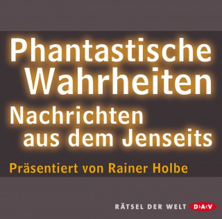 Rainer Holbe: Phantastische Wahrheiten