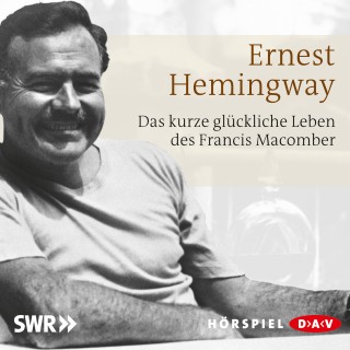 Ernest Hemingway: Das kurze glückliche Leben des Francis Macomber