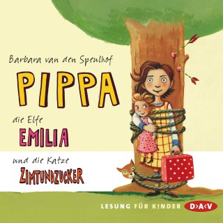 Barbara van den Speulhof: Pippa, die Elfe Emilia und die Katze Zimtundzucker