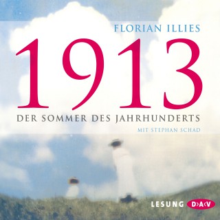 Florian Illies: 1913 - Der Sommer des Jahrhunderts