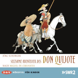 Jörg Schubiger: Seltsame Abenteuer des Don Quijote