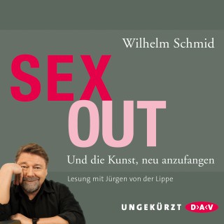 Wilhelm Schmid: Sexout - Und die Kunst, neu anzufangen (Ungekürzt)