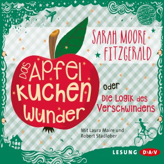 Sarah Moore Fitzgerald: Das Apfelkuchenwunder oder die Logik des Verschwindens