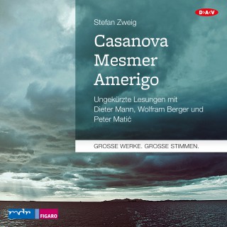 Stefan Zweig: Casanova - Mesmer - Amerigo