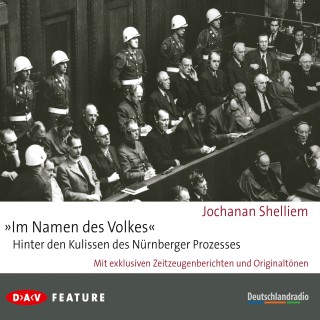Jochanan Shelliem: "Im Namen des Volkes" - Hinter den Kulissen des Nürnberger Prozesses