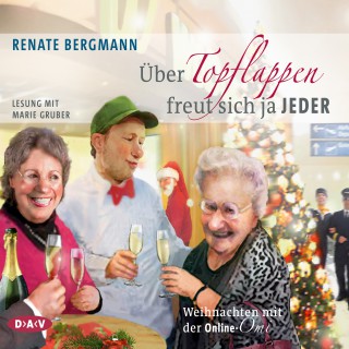 Renate Bergmann: Über Topflappen freut sich ja jeder - Weihnachten mit der Online-Omi
