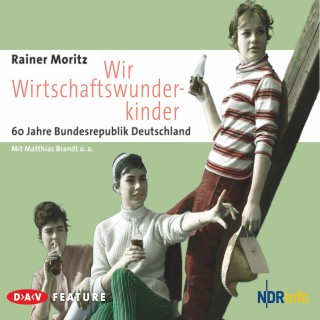 Rainer Moritz: Wir Wirtschaftswunderkinder. 60 Jahre Bundesrepublik Deutschland