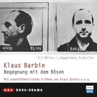 P. F. Müller, L. Koppelmann, M. Müller: Klaus Barbie - Begegnung mit dem Bösen. Doku-Drama (Hörspiel)