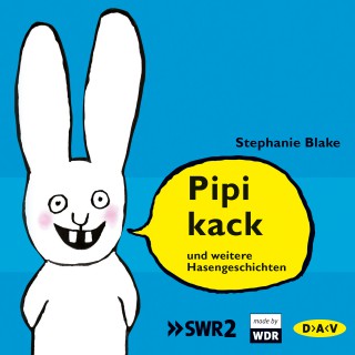 Stephanie Blake: Pipikack und weitere Hasengeschichten (Ungekürzte Lesungen mit Musik)