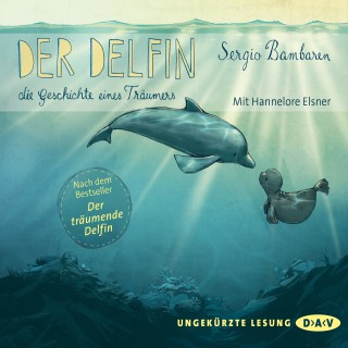 Sergio Bambaren: Der Delfin - Die Geschichte eines Träumers. Nacherzählt von Sabine Cuno (Ungekürzte Lesung mit Musik)