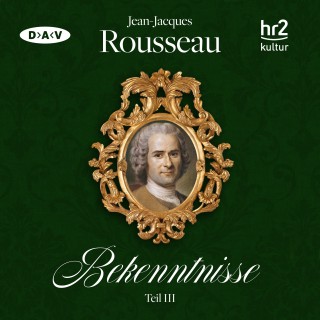 Jean-Jacques Rousseau: Bekenntnisse Teil 3