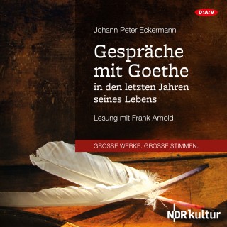 Johann Peter Eckermann: Gespräche mit Goethe in den letzten Jahren seines Lebens (Lesung)