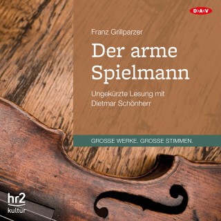 Franz Grillparzer: Der arme Spielmann (Ungekürzte Lesung)