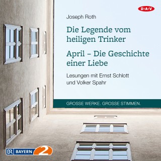 Joseph Roth: Die Legende vom heiligen Trinker / April - Die Geschichte einer Liebe (Lesungen)
