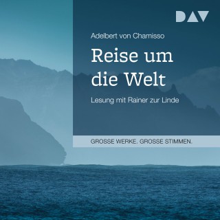 Adelbert von Chamisso: Reise um die Welt