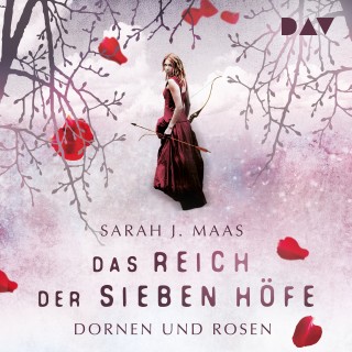 Sarah J. Maas: Das Reich der Sieben Höfe, Teil 1: Dornen und Rosen