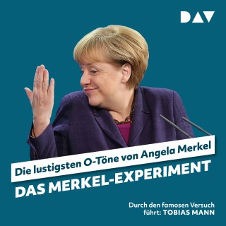 Martin Nusch: Das Merkel-Experiment. Die lustigsten O-Töne von Angela Merkel (Ungekürzt)