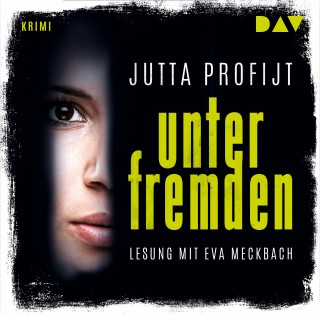 Jutta Profijt: Unter Fremden (Gekürzt)