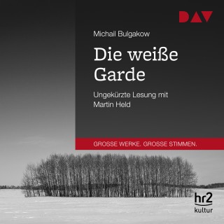 Michail Bulgakow: Die weiße Garde (Ungekürzt)