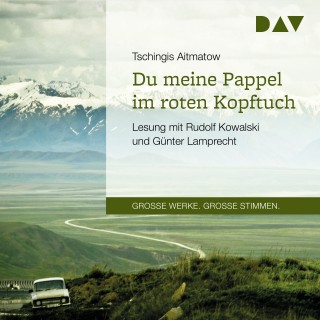 Tschingis Aitmatow: Du meine Pappel im roten Kopftuch (Gekürzt)