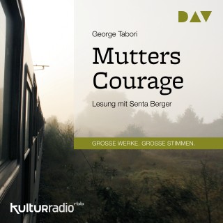 George Tabori: Mutters Courage (Gekürzt)