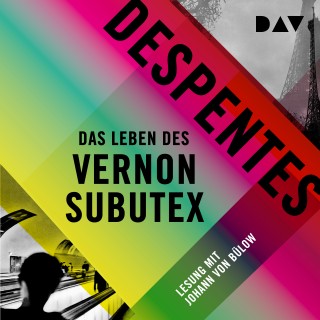 Virginie Despentes: Das Leben des Vernon Subutex 1 (Ungekürzt)