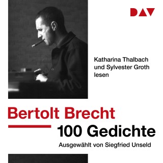 Bertolt Brecht: 100 Gedichte. Ausgewählt von Siegfried Unseld (Ungekürzt)