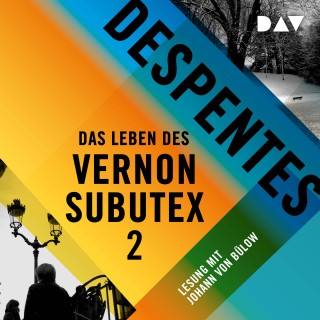 Virginie Despentes: Das Leben des Vernon Subutex 2 (Ungekürzt)