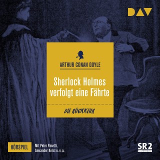 Arthur C. Doyle: Sherlock Holmes verfolgt eine Fährte (Hörspiel)