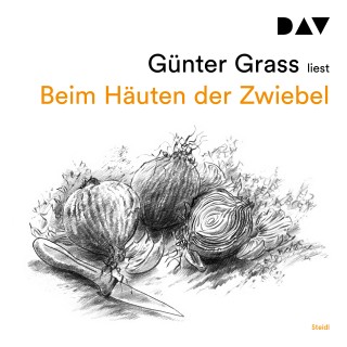 Günter Grass: Beim Häuten der Zwiebel (Ungekürzt)
