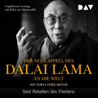 Dalai Lama, Sofia Stril-Rever: Der neue Appell des Dalai Lama an die Welt - Seid Rebellen des Friedens (Ungekürzt)