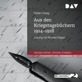 Stefan Zweig: Aus den Kriegstagebüchern 1914-1918 (Gekürzt)