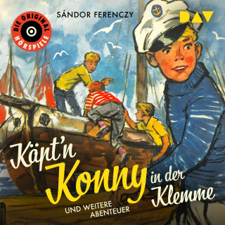 Sándor Ferenczy: Käpt'n Konny in der Klemme und weitere Abenteuer (Ungekürzt)
