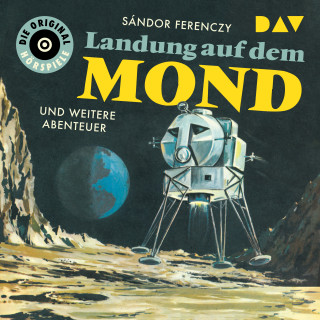 Sándor Ferenczy: Landung auf dem Mond und weitere Abenteuer (Ungekürzt)