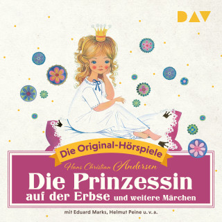 Hans Christian Andersen: Die Prinzessin auf der Erbse und weitere Märchen (Hörspiel)