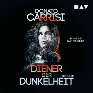 Donato Carrisi: Diener der Dunkelheit (Ungekürzt)